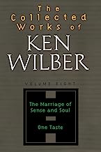 The Collected Works of Ken Wilber Vol 8: The Marriage of Sense and Soul One Taste
