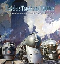 Travelers, Tracks, and Tycoons: The Railroad in American Legend and Life: from the Barriger Railroad Historical Collection of the St. Louis Mercantile Library Association