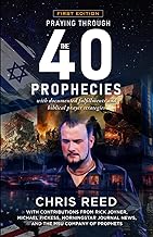 Praying Through the 40 Prophecies: with documented fulfillments and biblical prayer strategies