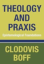 Theology and Praxis: Epistemological Foundations