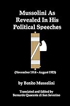 Mussolini As Revealed In His Political Speeches: (November 1914 - August 1923)