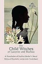 The Child Witches of Lucerne and Buchau: A Novel