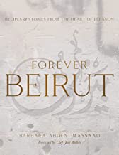Forever Beirut: Recipes and Stories from the Heart of Lebanon