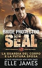 Bride Protector SEAL: La Guardia del Corpo e la Futura Sposa: 2
