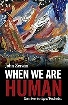 When We Are Human: Notes from the Age of Pandemics