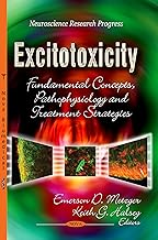 Excitotoxicity: Fundamental Concepts, Pathophysiology and Treatment Strategies