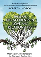 There Are No Accidents In Love And Relationships: Meaningful Coincidences and the Stories of Our Families
