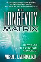 The Longevity Matrix: How to Live Better, Stronger, and Longer