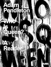 Adam Pendleton: Who Is Queen? A Reader