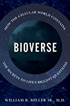 Bioverse: How the Cellular World Contains the Secrets to Life's Biggest Questions