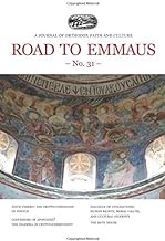 Road to Emmaus No. 31: A Journal of Orthodox Faith and Culture