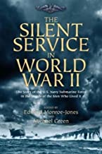 The Silent Service in World War II: The Story of the U.S. Navy Submarine Force in the Words of the Men Who Lived It