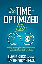 The Time-Optimized Life: Moving Everyday Preparation, Execution and Control from Finite to Infinite