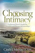 Choosing Intimacy: Exploring Christ’s Model for Mutuality and Deeply Connected Relationships
