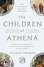 The Children of Athena: Greek Intellectuals in the Age of Rome: 250 Bc-400 Ad