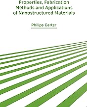Properties, Fabrication Methods and Applications of Nanostructured Materials