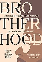 Brotherhood: 40 Success Stories and Faith Principles for Black Men in Community
