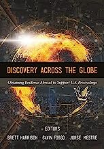 Discovery Across the Globe: Obtaining Evidence Abroad to Support U.s. Proceedings