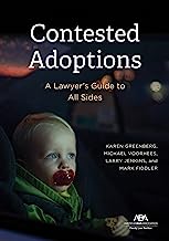 Contested Adoptions: A Lawyer's Guide to All Sides