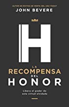 La recompensa del honor/ Honor's Reward: Libera el poder de esta virtud olvidada/ How to Attract God's Favor and Blessing