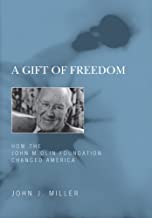 A Gift of Freedom: How the John M. Olin Foundation Changed America