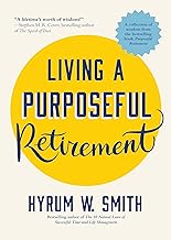 Living a Purposeful Retirement: How to Bring Happiness and Meaning to Your Retirement: Retirement Gift for Men or Retirement Gift for Women