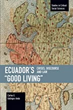 Ecuador’s Good Living: Crises, Discourse and Law