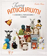 Funny Amigurumi: 16 Creatures & Their Accessories to Crochet