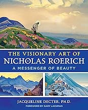 The Visionary Art of Nicholas Roerich: A Messenger of Beauty