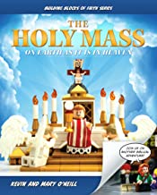 On Earth As It Is in Heaven: The Holy Mass