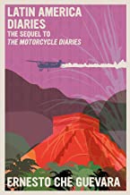 Latin America Diaries: The Sequel to The Motorcycle Diaries