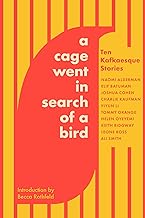 A Cage Went in Search of a Bird: Ten Kafkaesque Stories