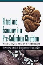 Ritual and Economy in a Pre-Columbian Chiefdom: The El Cajón Region of Honduras