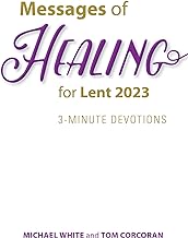 Messages of Healing for Lent 2023: 3-minute Devotions