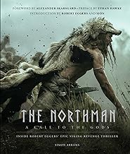 The Northman: A Call to the Gods: Inside Robert Eggers' Epic Viking Revenge Thriller