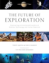 The Future of Exploration: Discovering the Uncharted Frontiers of Science, Technology, and Human Potential
