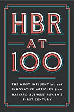Hbr at 100: The Most Essential, Influential, and Innovative Articles from Hbr's First 100 Years