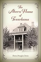 The Ahern Home of Texarkana