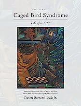 Caged Bird Syndrome: Life After Life - Volume One