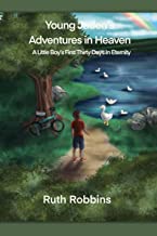 Young Jaden's Adventures in Heaven: A Little Boy's First Thirty Days in Eternity (0)