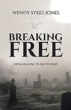 Breaking Free: From Demons to Discipleship