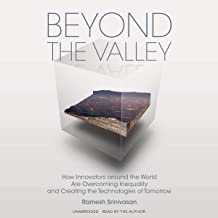 Beyond the Valley: How Innovators Around the World Are Overcoming Inequality and Creating the Technologies of Tomorrow; Library Edition