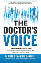The Doctor's Voice: Empowering Solutions to Physicians’ Frustrations, Burnout, and Healthcare Inefficiencies