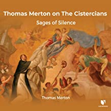 Thomas Merton on the Cistercians: Sages of Silence