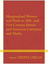 Marginalized Women and Work in 20th- and 21st-century British and American Literature and Media