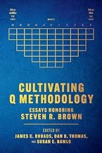 Cultivating Q Methodology: Essays Honoring Steven R. Brown