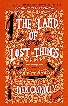 The Land of Lost Things: A Novel: Volume 2