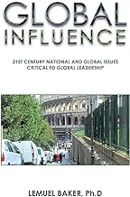 Global Influence: 21st Century National and Global Issues Critical to Global Leadership