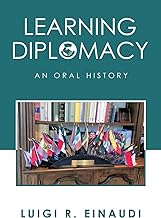 Learning Diplomacy: An Oral History