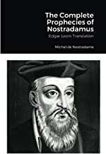 The Complete Prophecies of Nostradamus: Edgar Leoni Translation